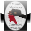 2 Minute Mysteries - Concealed Weapon