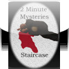 2 Minute Mysteries - Staircase