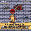 A Mazing World of Malcom Mortar